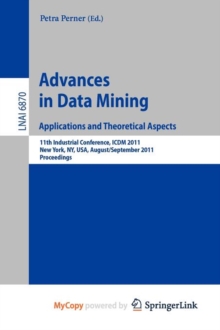 Image for Advances on Data Mining: Applications and Theoretical Aspects : 11th Industrial Conference, ICDM 2011, New York, NY, USA, August 30 - September 3, 2011, Proceedings