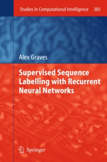 Image for Supervised sequence labelling with recurrent neural networks