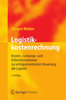 Image for Logistikkostenrechnung: Kosten-, Leistungs- und Erlosinformationen zur erfolgsorientierten Steuerung der Logistik