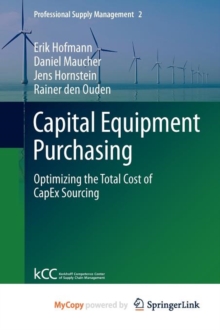 Image for Capital Equipment Purchasing : Optimizing the Total Cost of CapEx Sourcing