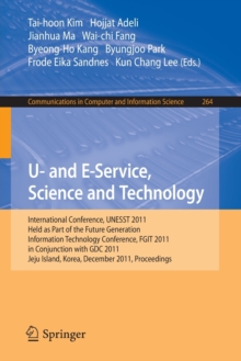 Image for U- and e-service, science and technology  : international conferences, UNESST 2011, held as part of the Future Generation Information Technology Conference, FGIT 2011, Jeju Island, Korea, December 8-