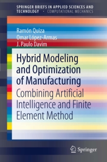 Image for Hybrid Modeling and Optimization of Manufacturing: Combining Artificial Intelligence and Finite Element Method