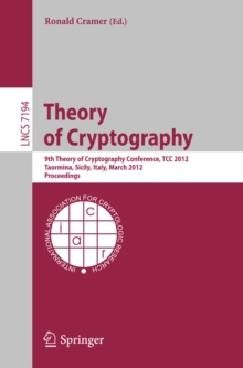 Image for Theory of Cryptography: 9th Theory of Cryptography Conference, TCC 2012, Taormina, Sicily, Italy, March 19-21, 2012. Proceedings