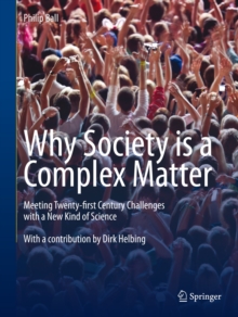 Image for Why Society is a Complex Matter: Meeting Twenty-first Century Challenges with a New Kind of Science