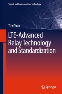 Image for LTE-Advanced Relay Technology and Standardization