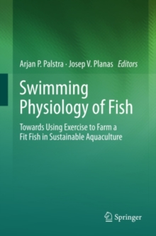 Image for Swimming physiology of fish: towards using exercise to farm a fit fish in sustainable aquaculture
