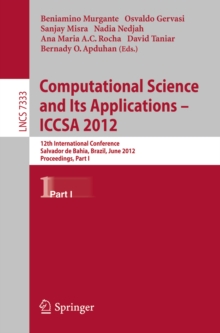 Image for Computational Science and Its Applications -- ICCSA 2012: 12th International Conference, Salvador de Bahia, Brazil, June 18-21, 2012, Proceedings, Part I