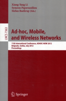Image for Ad-hoc, Mobile, and Wireless Networks : 11th International Conference, ADHOC-NOW 2012, Belgrade, Serbia, July 9-11, 2012. Proceedings