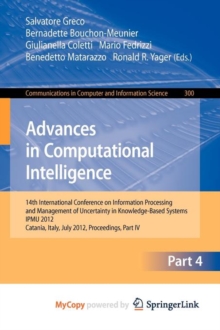 Image for Advances in Computational Intelligence, Part IV : 14th International Conference on Information Processing and Management of Uncertainty in Knowledge-Based Systems, IPMU 2012, Catania, Italy, July 9 - 