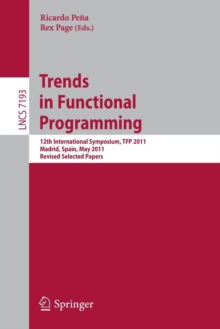 Image for Trends in Functional Programming : 12th International Symposium, TFP 2011, Madrid, Spain, May 16-18, 2011, Revised Selected Papers