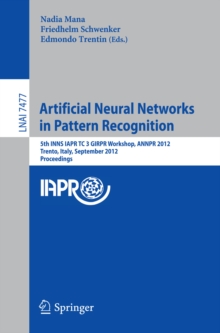 Image for Artificial Neural Networks in Pattern Recognition: 5th INNS IAPR TC 3 GIRPR Workshop, ANNPR 2012, Trento, Italy, September 17-19, 2012, Proceedings