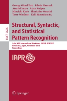Image for Structural, Syntactic, and Statistical Pattern Recognition: Joint IAPR International Workshop, SSPR & SPR 2012, Hiroshima, Japan, November 7-9, 2012, Proceedings
