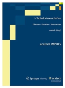 Technikwissenschaften: Erkennen – Gestalten – Verantworten