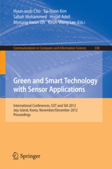 Image for Green and smart technology with sensor applications: international conferences, GST and SIA 2012 Jeju Island, Korea November 28-December 2, 2012, proceedings