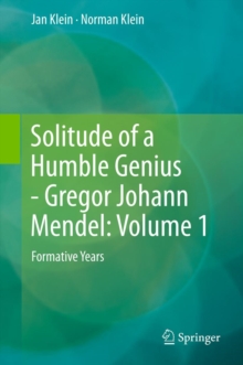 Image for Solitude of a humble genius: Gregor Johann Mendel. (Formative years)