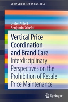 Image for Vertical Price Coordination and Brand Care: Interdisciplinary Perspectives on the Prohibition of Resale Price Maintenance