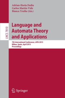 Image for Language and Automata Theory and Applications : 7th International Conference, LATA 2013, Bilbao, Spain, April 2-5, 2013, Proceedings