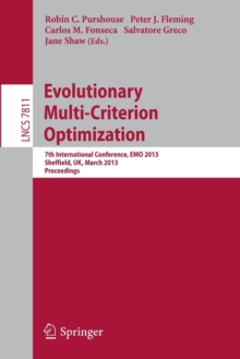 Image for Evolutionary Multi-Criterion Optimization : 7th International Conference, EMO 2013, Sheffield, UK, March 19-22, 2013. Proceedings