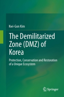 Image for The Demilitarized Zone (DMZ) of Korea: Protection, Conservation and Restoration of a Unique Ecosystem