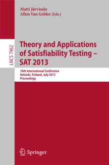 Image for Theory and Applications of Satisfiability Testing - SAT 2013: 16th International Conference, Helsinki, Finland, July 8-12, 2013, Proceedings