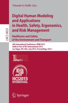 Image for Digital Human Modeling and Applications in Health, Safety, Ergonomics and Risk Management. Healthcare and Safety of the Environment and Transport : 4th International Conference, DHM 2013, Held as Part
