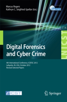 Image for Digital Forensics and Cyber Crime: 4th International Conference, ICDF2C 2012, Lafayette, IN, USA, October 25-26, 2012, Revised Selected Papers