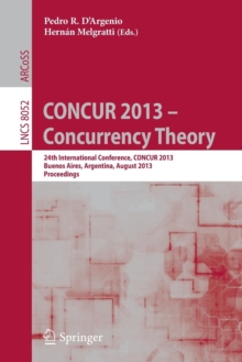 Image for CONCUR 2013 -- Concurrency Theory : 24th International Conference, CONCUR 2013, Buenos Aires, Argentina, August 27-30, 2013, Proceedings