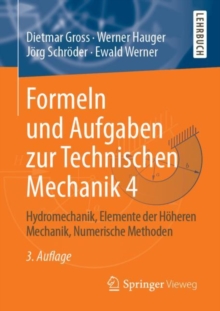 Formeln und Aufgaben zur Technischen Mechanik 4: Hydromechanik, Elemente der Hoheren Mechanik, Numerische Methoden