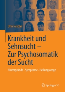 Image for Krankheit Und Sehnsucht - Zur Psychosomatik Der Sucht: Hintergrunde - Symptome - Heilungswege