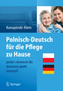 Image for Polnisch-Deutsch fur die Pflege zu Hause: polski i niemiecki dla domowej opieki starszych