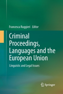 Image for Criminal Proceedings, Languages and the European Union : Linguistic and Legal Issues
