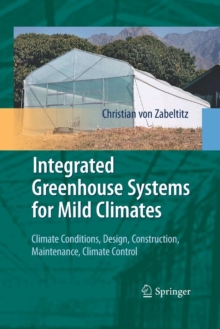 Image for Integrated Greenhouse Systems for Mild Climates : Climate Conditions, Design, Construction, Maintenance, Climate Control