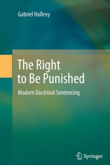 Image for The Right to Be Punished : Modern Doctrinal Sentencing