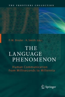 Image for The language phenomenon  : human communication from milliseconds to millennia