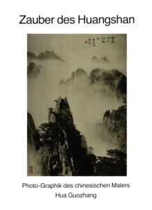 Image for Zauber des Huangshan: Photo-Graphik des chinesischen Malers Hua Guozhang