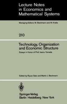 Image for Technology, Organization and Economic Structure: Essays in Honor of Prof. Isamu Yamada