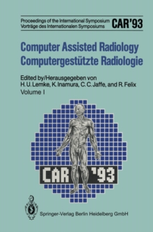 Image for Computer Assisted Radiology / Computergestutzte Radiologie: Proceedings of the International Symposium / Vortrage des Internationalen Symposiums CAR'93 Computer Assisted Radiology