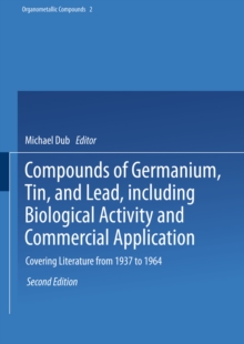 Image for Compounds of Germanium, Tin, and Lead, including Biological Activity and Commercial Application: Covering the Literature from 1937 to 1964