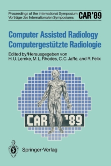 Image for CAR’89 Computer Assisted Radiology / Computergestutzte Radiologie : Proceedings of the 3rd International Symposium / Vortrage des 3. Internationalen Symposiums