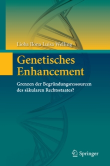 Image for Genetisches Enhancement: Grenzen der Begrundungsressourcen des sakularen Rechtsstaates?