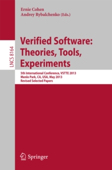 Image for Verified Software: Theorie, Tools, Experiments: 5th International Conference, VSTTE 2013, Menlo Park, CA, USA, May 17-19, 2013, Revised Selected Papers