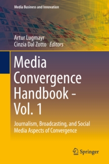 Image for Media Convergence Handbook - Vol. 1: Journalism, Broadcasting, and Social Media Aspects of Convergence