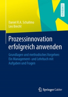 Image for Prozessinnovation erfolgreich anwenden: Grundlagen und methodisches Vorgehen: Ein Management- und Lehrbuch mit Aufgaben und Fragen