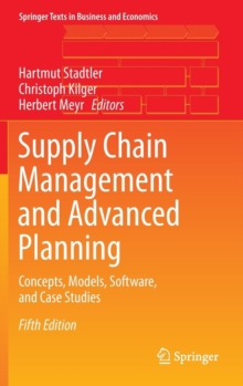 Supply Chain Management and Advanced Planning: Concepts, Models, Software, and Case Studies