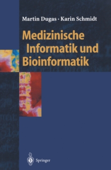 Image for Medizinische Informatik und Bioinformatik: Ein Kompendium fur Studium und Praxis