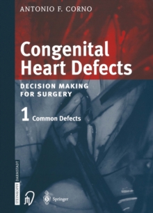 Image for Congenital Heart Defects: Decision Making for Cardiac Surgery Volume 1 Common Defects
