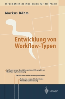 Image for Entwicklung von Workflow-Typen: Ein Leitfaden der methodischen Anwendungsentwicklung am Beispiel ausgewahlter Workflow-Aspekte