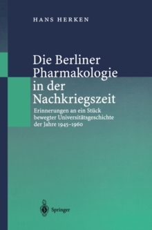 Image for Die Berliner Pharmakologie in der Nachkriegszeit: Erinnerungen an ein Stuck bewegter Universitatsgeschichte der Jahre 1945-1960