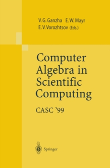 Image for Computer Algebra in Scientific Computing CASC'99: Proceedings of the Second Workshop on Computer Algebra in Scientific Computing, Munich, May 31 - June 4, 1999