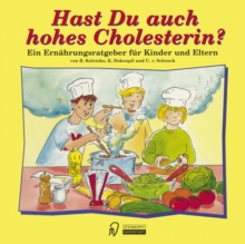 Image for Hast Du Auch Hohes Cholesterin?: Ein Ernahrungsratgeber Fur Kinder Und Eltern